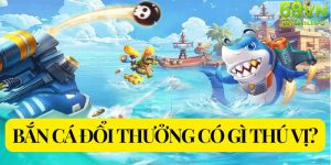 bắn cá đổi thưởng