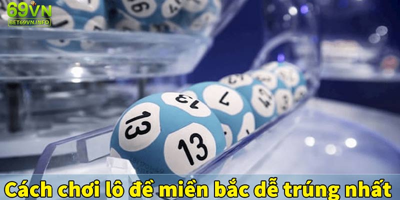 Hướng dẫn chi tiết cách chơi lô đề tại 69VN đơn giản và dễ dàng.