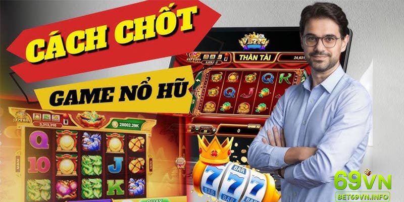 Lưu ý khi tham gia nổ hũ đổi thưởng tại 69vn